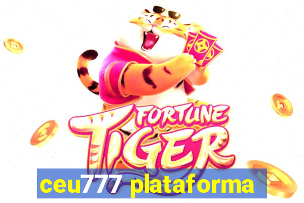 ceu777 plataforma